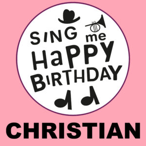 Sing Me Happy Birthday - Christian, Vol. 1