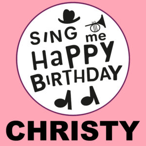 Sing Me Happy Birthday - Christy, Vol. 1