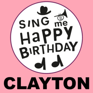 Sing Me Happy Birthday - Clayton, Vol. 1