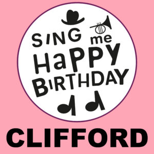 Sing Me Happy Birthday - Clifford, Vol. 1