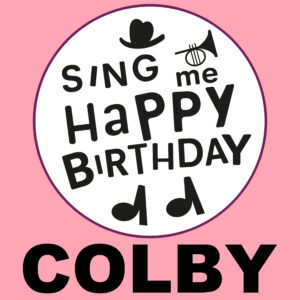 Sing Me Happy Birthday - Colby, Vol. 1