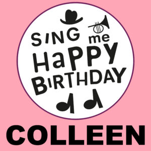 Sing Me Happy Birthday - Colleen, Vol. 1