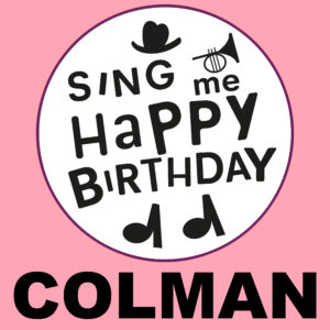 Sing Me Happy Birthday - Colman, Vol. 1