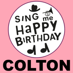 Sing Me Happy Birthday - Colton, Vol. 1