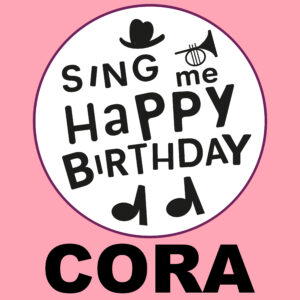 Sing Me Happy Birthday - Cora, Vol. 1