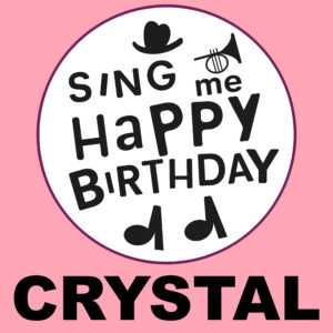Sing Me Happy Birthday - Crystal, Vol. 1