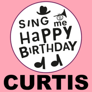 Sing Me Happy Birthday - Curtis, Vol. 1