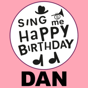 Sing Me Happy Birthday - Dan, Vol. 1