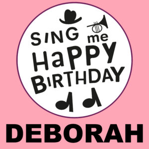 Sing Me Happy Birthday - Deborah, Vol. 1
