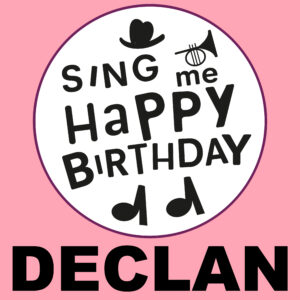 Sing Me Happy Birthday - Declan, Vol. 1