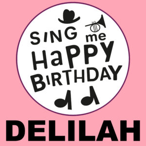 Sing Me Happy Birthday - Delilah, Vol. 1