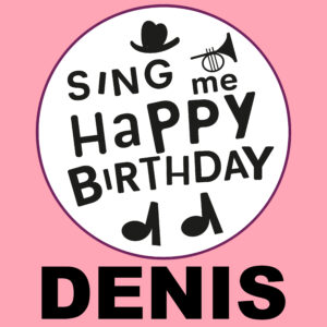 Sing Me Happy Birthday - Denis, Vol. 1