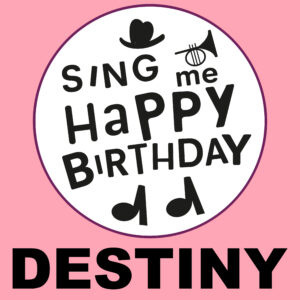 Sing Me Happy Birthday - Destiny, Vol. 1
