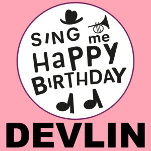 Sing Me Happy Birthday - Devlin, Vol. 1