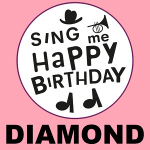 Sing Me Happy Birthday - Diamond, Vol. 1