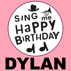 Sing Me Happy Birthday - Dylan, Vol. 1