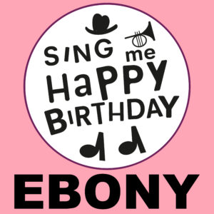 Sing Me Happy Birthday - Ebony, Vol. 1