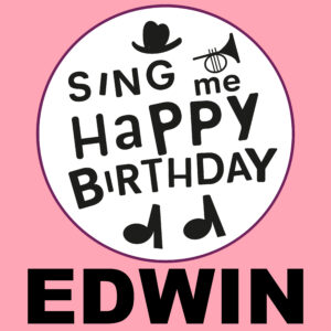 Sing Me Happy Birthday - Edwin, Vol. 1