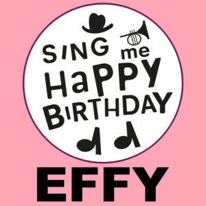 Sing Me Happy Birthday - Effy, Vol. 1
