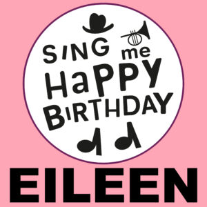 Sing Me Happy Birthday - Eileen, Vol. 1