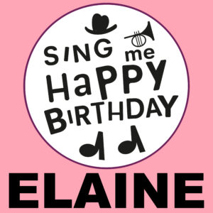 Sing Me Happy Birthday - Elaine, Vol. 1