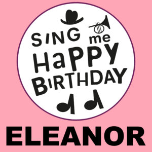 Sing Me Happy Birthday - Eleanor, Vol. 1