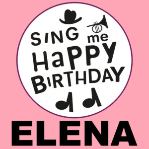 Sing Me Happy Birthday - Elena, Vol. 1