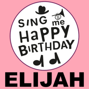 Sing Me Happy Birthday - Elijah, Vol. 1