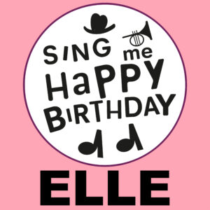 Sing Me Happy Birthday - Elle, Vol. 1