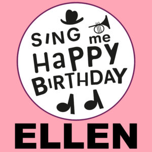 Sing Me Happy Birthday - Ellen, Vol. 1