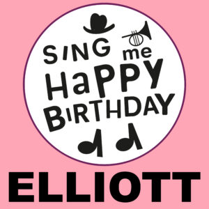 Sing Me Happy Birthday - Elliott, Vol. 1
