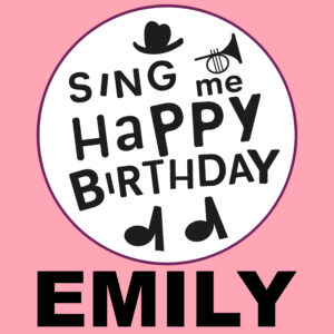 Sing Me Happy Birthday - Emily, Vol. 1