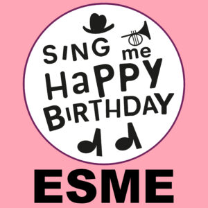 Sing Me Happy Birthday - Esme, Vol. 1