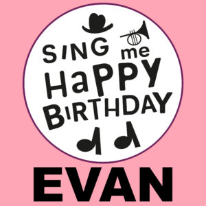 Sing Me Happy Birthday - Evan, Vol. 1
