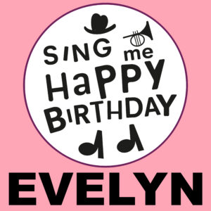 Sing Me Happy Birthday - Evelyn, Vol. 1