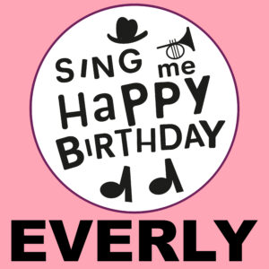 Sing Me Happy Birthday - Everly, Vol. 1