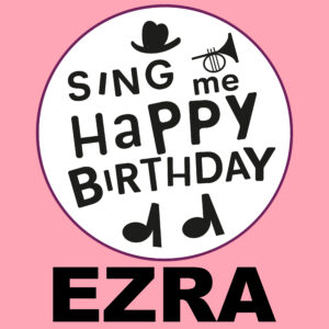 Sing Me Happy Birthday - Ezra, Vol. 1