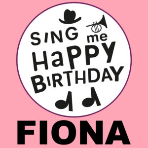 Sing Me Happy Birthday - Fiona, Vol. 1