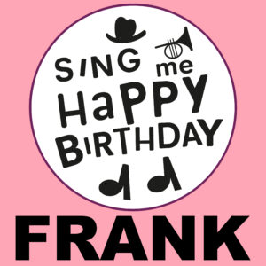 Sing Me Happy Birthday - Frank, Vol. 1