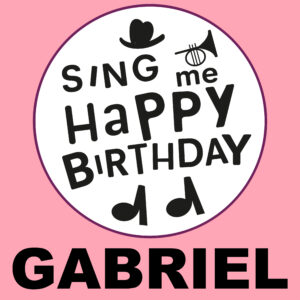 Sing Me Happy Birthday - Gabriel, Vol. 1