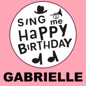 Sing Me Happy Birthday - Gabrielle, Vol. 1