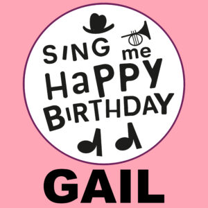 Sing Me Happy Birthday - Gail, Vol. 1