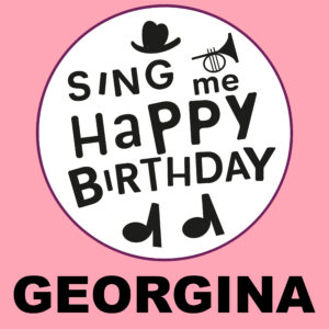 Sing Me Happy Birthday - Georgina, Vol. 1