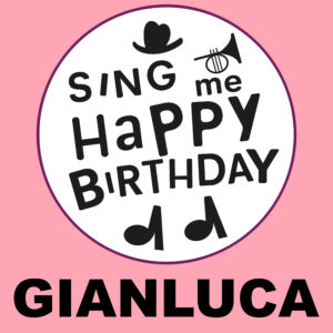 Sing Me Happy Birthday - Gianluca, Vol. 1