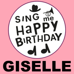 Sing Me Happy Birthday - Giselle, Vol. 1