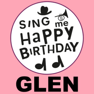 Sing Me Happy Birthday - Glen, Vol. 1