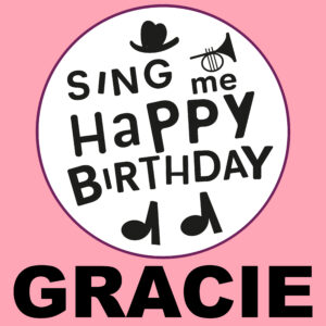 Sing Me Happy Birthday - Gracie, Vol. 1