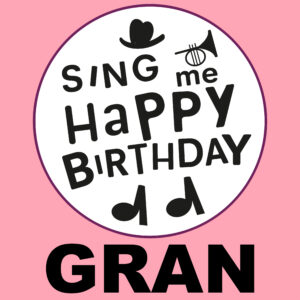 Sing Me Happy Birthday - Gran, Vol. 1
