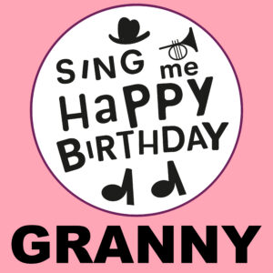 Sing Me Happy Birthday - Granny, Vol. 1