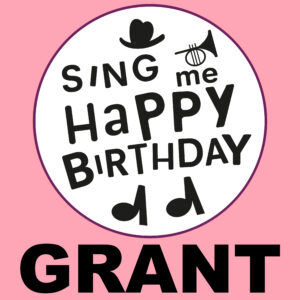 Sing Me Happy Birthday - Grant, Vol. 1